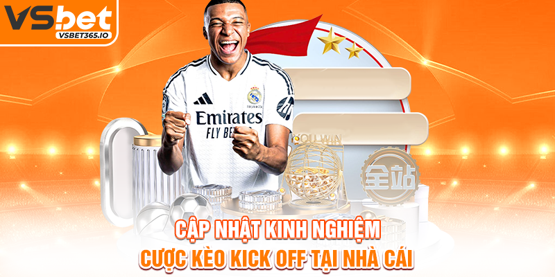 Cập nhật kinh nghiệm cược kèo Kick Off tại nhà cái