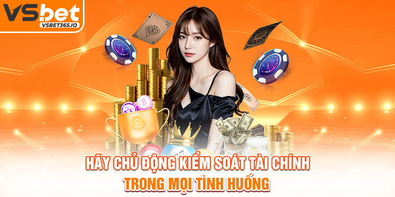 Hãy chủ động kiểm soát tài chính trong mọi tình huống