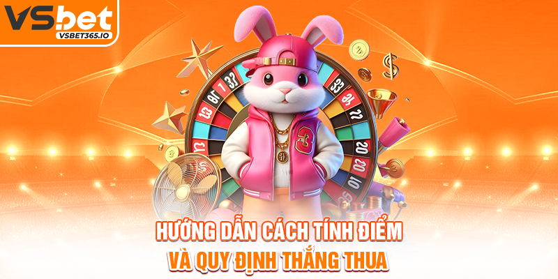 Hướng dẫn cách tính điểm và quy định thắng thua
